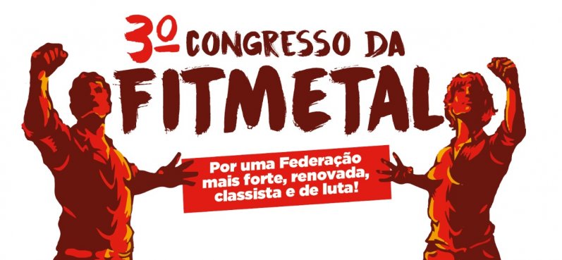 Congresso da Fitmetal reunirá metalúrgicos de todas as regiões do País