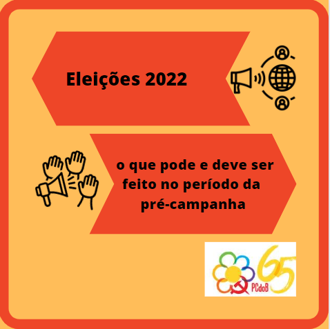 Eleições 2022: o que pode e deve ser feito no período de pré-campanha